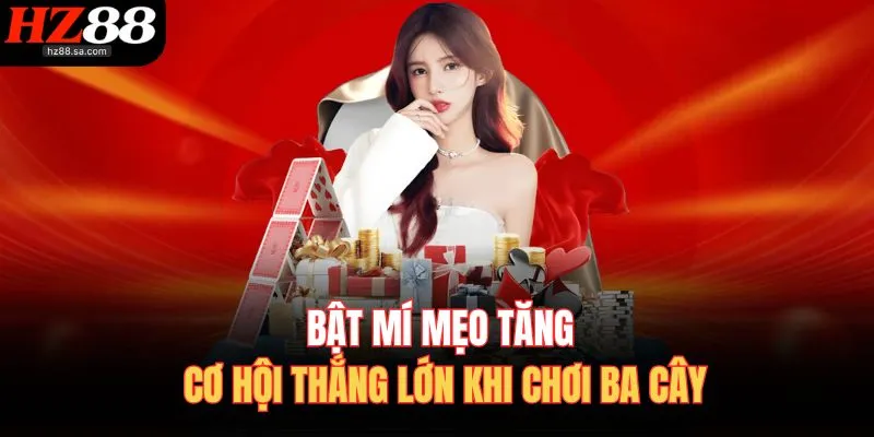 Cách Chơi Ba Cây – Thắng Nhanh Từng Ván, Nhận Thưởng To 4 Bật mí mẹo tăng cơ hội thắng lớn khi chơi ba cây