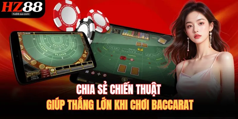 Chia sẻ chiến thuật giúp thắng lớn khi chơi Baccarat