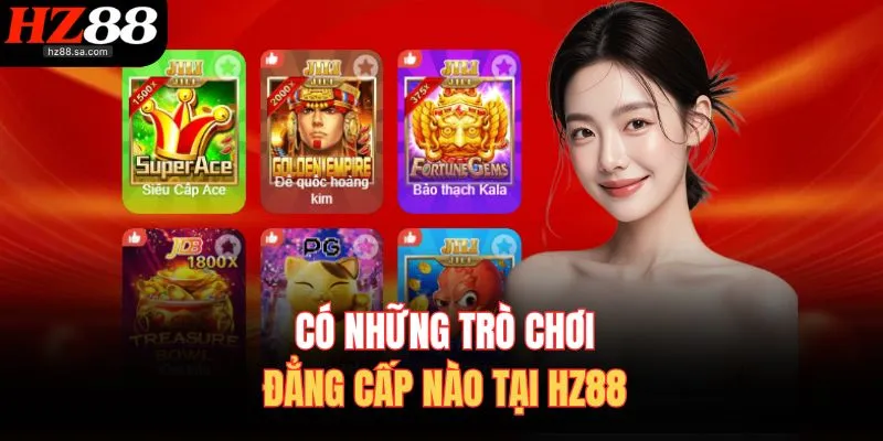 Giới Thiệu HZ88 2 Có những trò chơi đẳng cấp nào tại HZ88