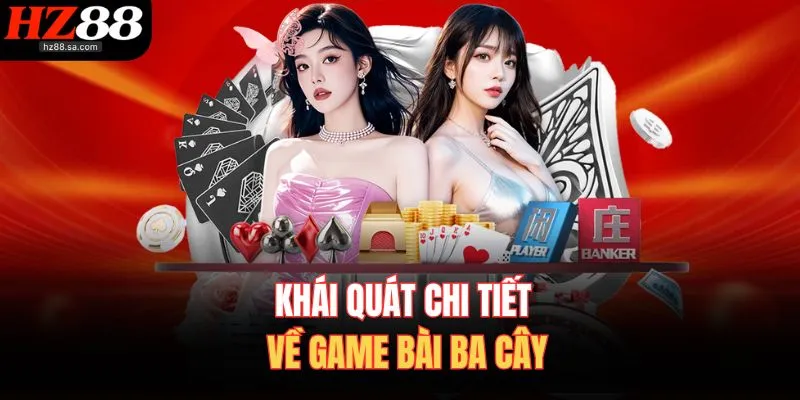 Cách Chơi Ba Cây – Thắng Nhanh Từng Ván, Nhận Thưởng To 2 Khái quát chi tiết về game bài ba cây